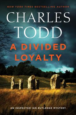 A divided loyalty : an Inspector Ian Rutledge mystery