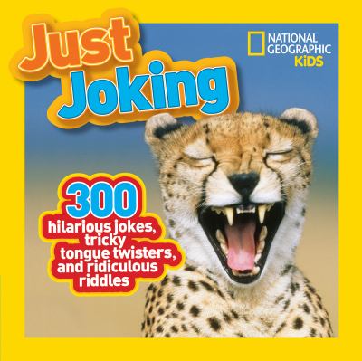 Just joking : 300 hilarious jokes, tricky tongue twisters, and ridiculous riddles.