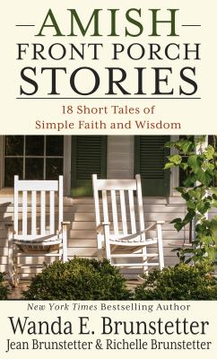 Amish front porch stories : 18 short tales of simple faith and wisdom