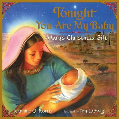 Tonight you are my baby : Mary's Christmas gift