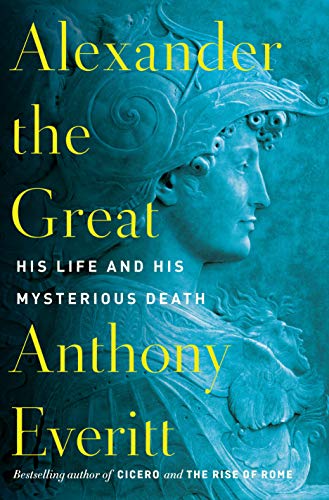 Alexander the Great : his life and his mysterious death