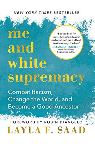 Me and white supremacy : combat racism, change the world, and become a good ancestor