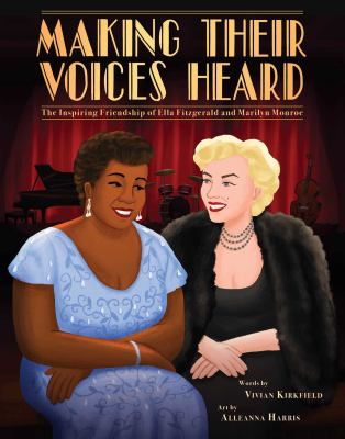 Making their voices heard : the inspiring friendship of Ella Fitzgerald and Marilyn Monroe