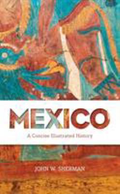 Mexico : a concise illustrated history