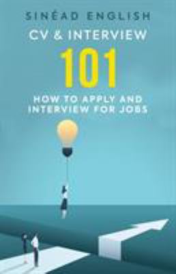 CV & interview 101 : how to apply and interview for jobs