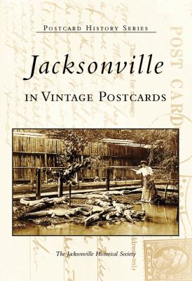 Jacksonville in vintage postcards : between the great fire and the great war, Jacksonville postcards from 1901 to 1914
