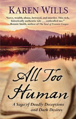 All too human : a saga of deadly deceptions and dark desires