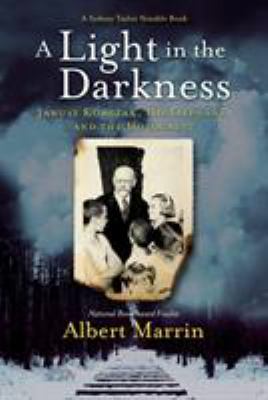 A light in the darkness : Janusz Korczak, his orphans, and the Holocaust