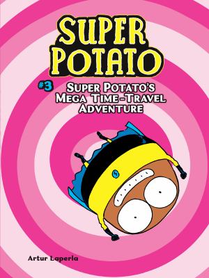 Super Potato. Vol. 3, Super Potato's mega time-travel adventure