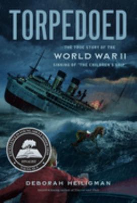 Torpedoed : the true story of the World War II sinking of "The Children's Ship"
