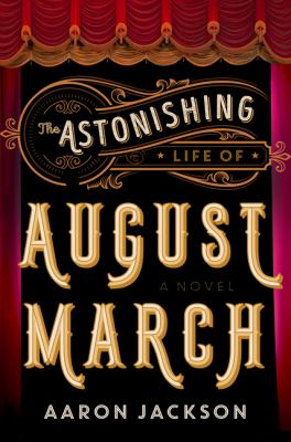 The astonishing life of August March : a novel