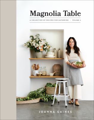 Magnolia Table. : a collection of recipes for gathering. Volume 2 :