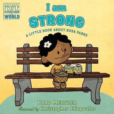 I am strong : a little book about Rosa Parks