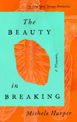 The beauty in breaking : a memoir