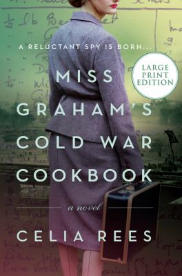 Miss Graham's Cold War cookbook : a novel