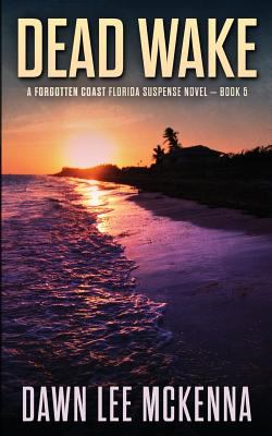 Dead wake : a Forgotten Coast Florida suspense novel