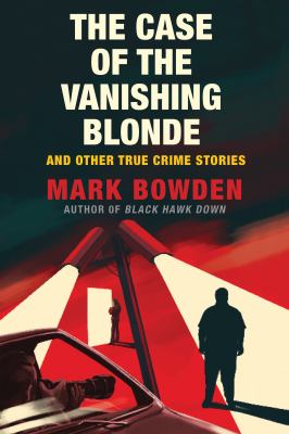 The case of the vanishing blonde : and other true crime stories