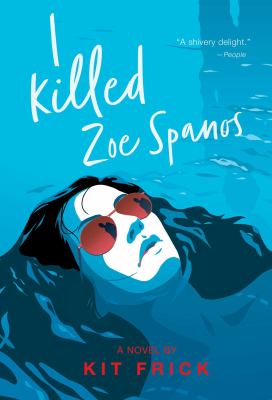 I killed Zoe Spanos : a novel