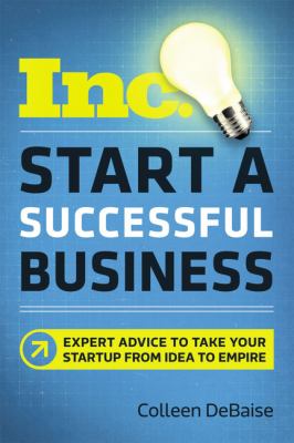 Start a successful business : expert advice to take your startup from idea to empire