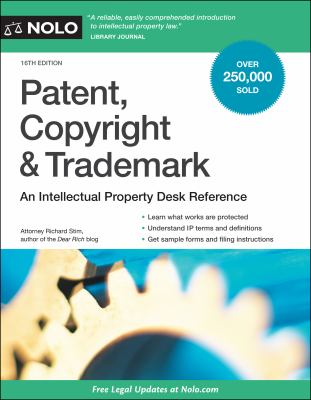 Patent, copyright & trademark : an intellectual property desk reference