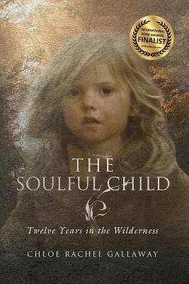 The soulful child : twelve years in the wilderness