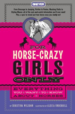 For horse-crazy girls only : everything you want to know about horses