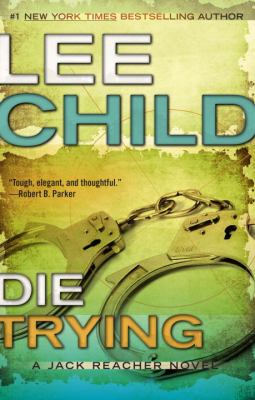 Die trying : a Jack Reacher novel