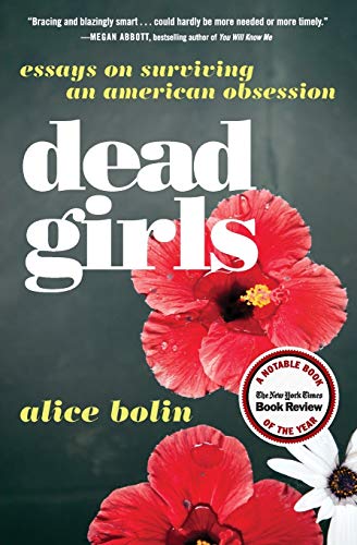 Dead girls : essays on surviving an American obsession