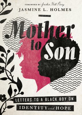 Mother to son : letters to a Black boy on identity and hope
