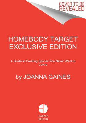 Homebody : a guide to creating spaces you never want to leave