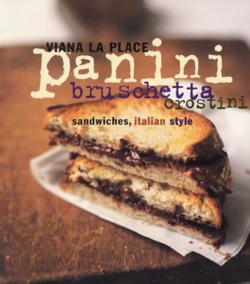 Panini, bruschetta, crostini : sandwiches, Italian style