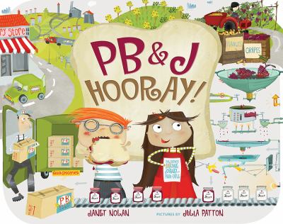 PB & J hooray! : your sandwich's amazing journey from farm to table