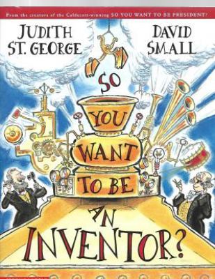 So you want to be an inventor?