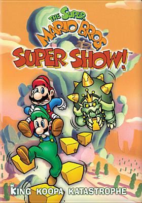 The Super Mario Bros. super show! King Koopa katastrophe /