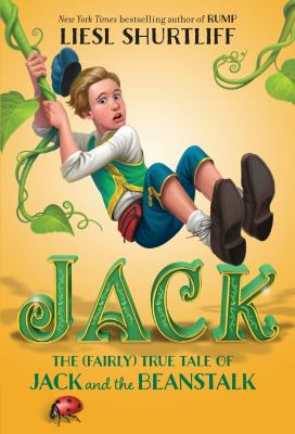 Jack : the (fairly) true tale of Jack and the beanstalk