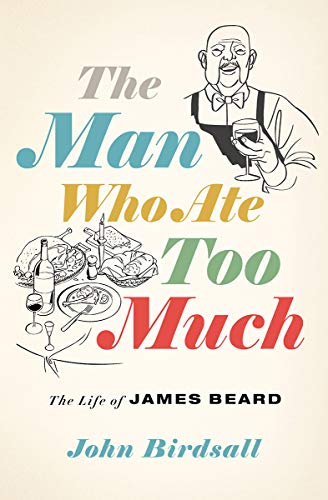 The man who ate too much : the life of James Beard