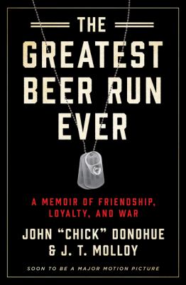 The greatest beer run ever : a memoir of friendship, loyalty, and war