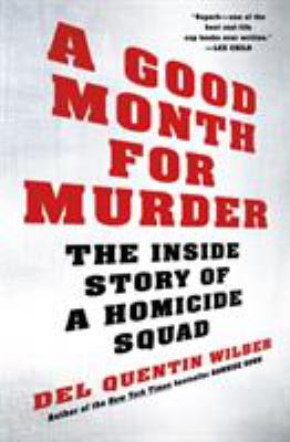 A good month for murder : the inside story of a homicide squad