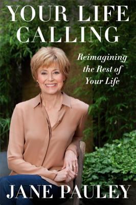 Your life calling : reimagining the rest of your life