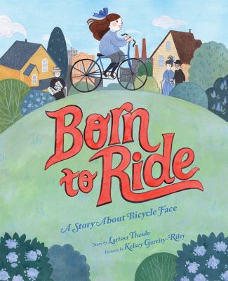Born to ride : a story about bicycle face