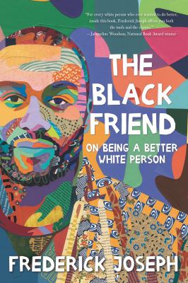 The Black friend : on being a better white person