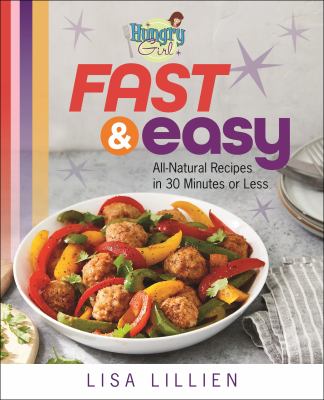 Hungry girl fast & easy : all-natural recipes in 30 minutes or less