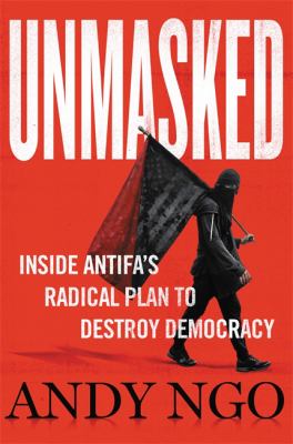 Unmasked : inside antifa's radical plan to destroy democracy