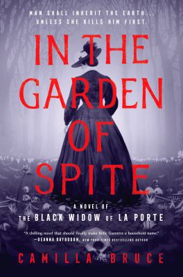 In the garden of spite : a novel of the black widow of La Porte