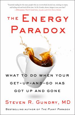 The energy paradox : what to do when your get - up - and - go has got up and gone