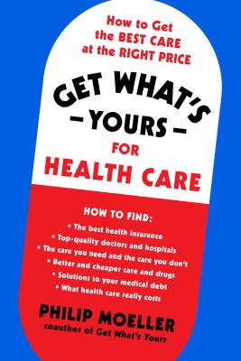 Get what's yours for healthcare : how to get the best care at the right price
