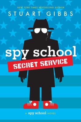 Spy school secret service : a Spy school novel