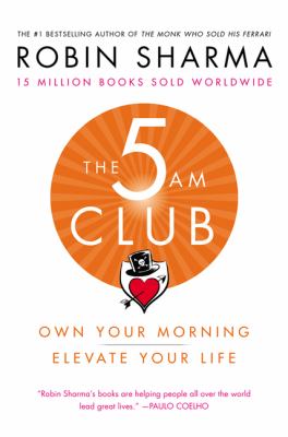 The 5 AM club : own your morning, elevate your life