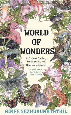 World of wonders : in praise of fireflies, whale sharks, and other astonishments