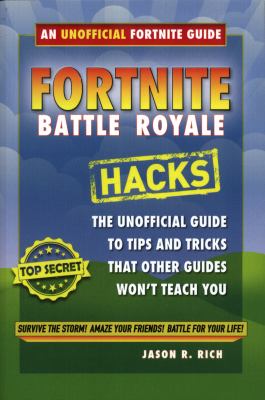 Fortnite Battle Royale hacks : the unofficial guide to tips and tricks that other guides won't teach you